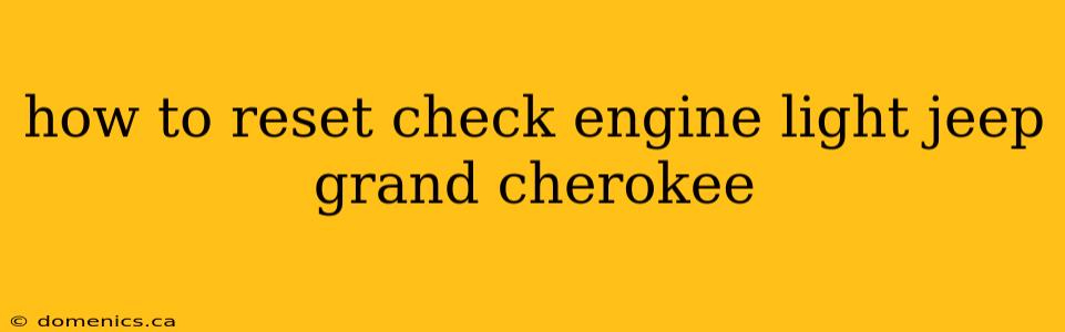 how to reset check engine light jeep grand cherokee