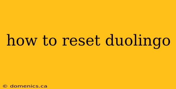 how to reset duolingo