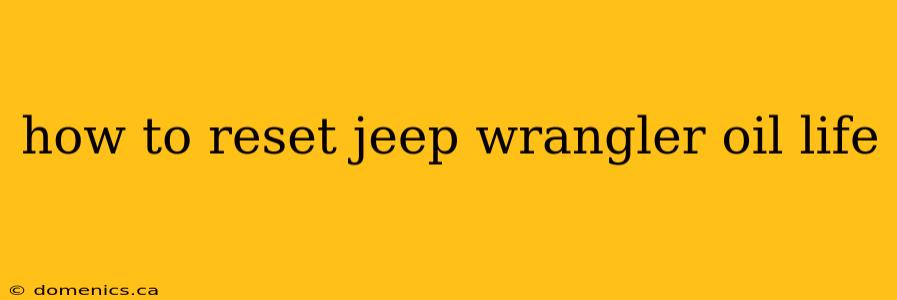 how to reset jeep wrangler oil life