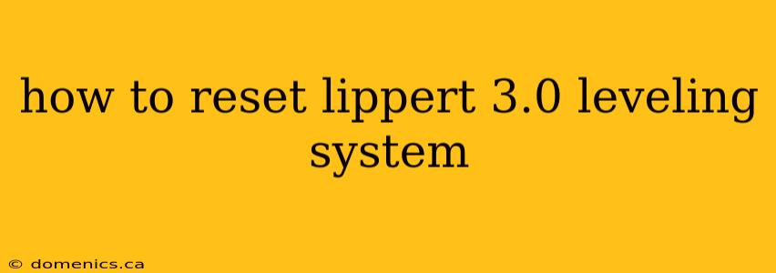 how to reset lippert 3.0 leveling system