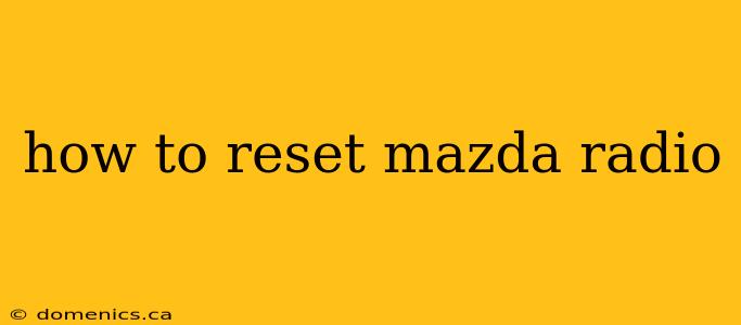 how to reset mazda radio