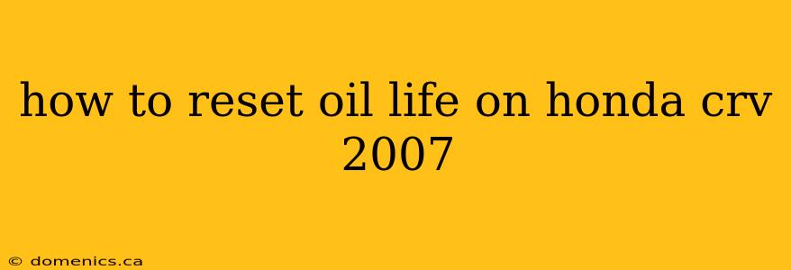 how to reset oil life on honda crv 2007