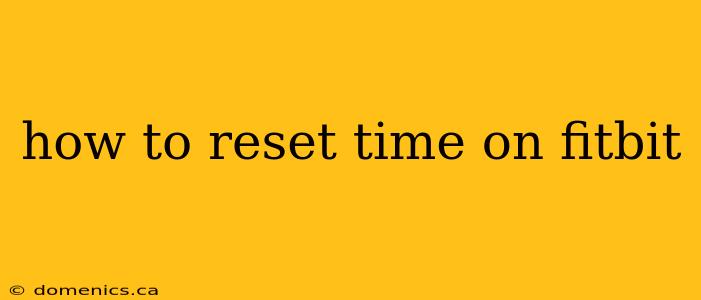 how to reset time on fitbit