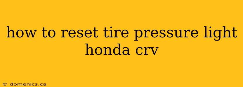 how to reset tire pressure light honda crv