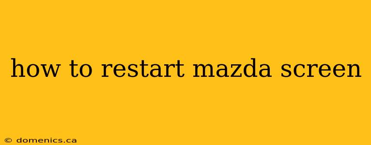 how to restart mazda screen