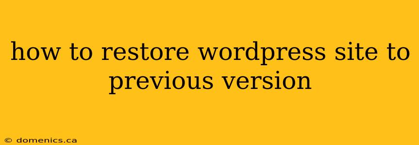 how to restore wordpress site to previous version