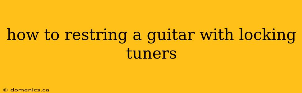 how to restring a guitar with locking tuners