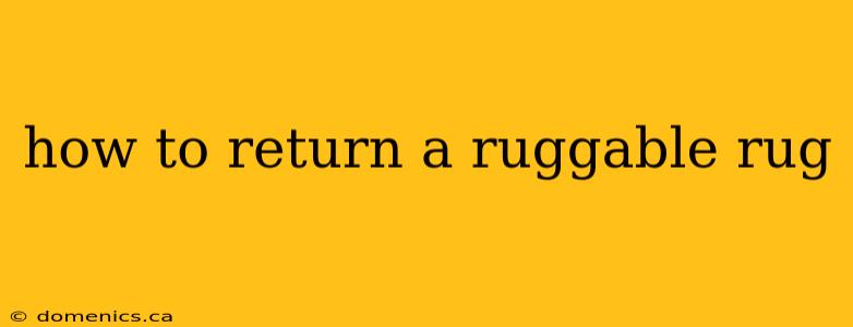 how to return a ruggable rug