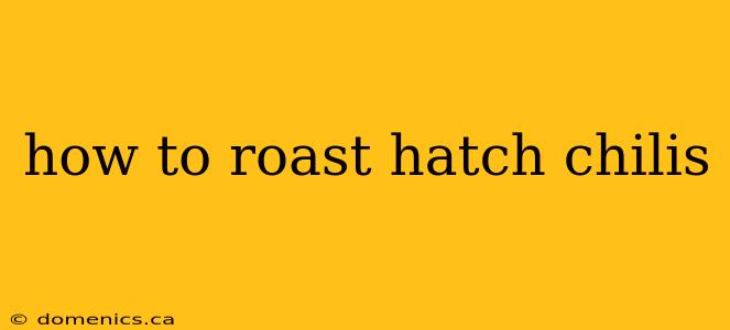 how to roast hatch chilis