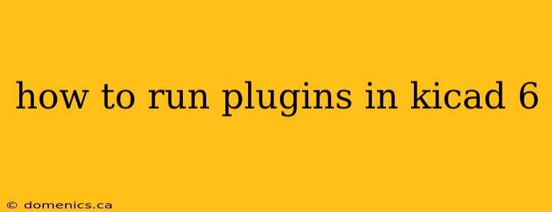 how to run plugins in kicad 6