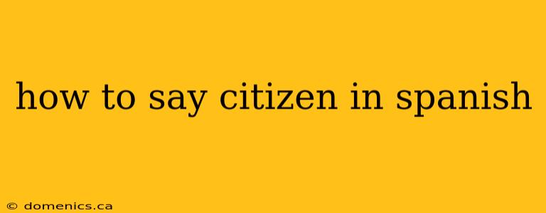 how to say citizen in spanish