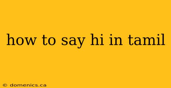 how to say hi in tamil