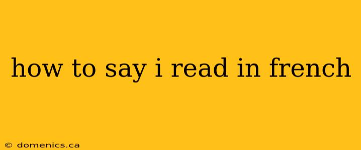 how to say i read in french