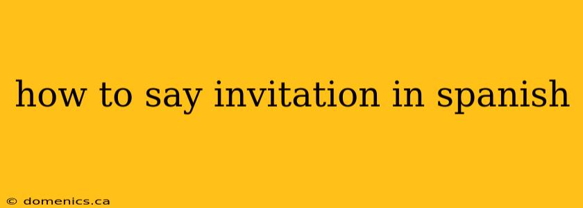 how to say invitation in spanish