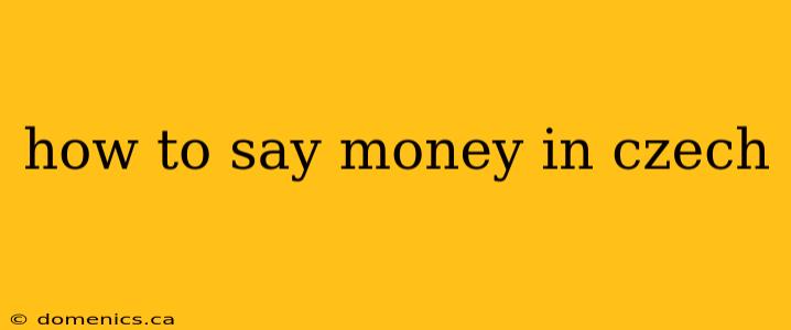 how to say money in czech