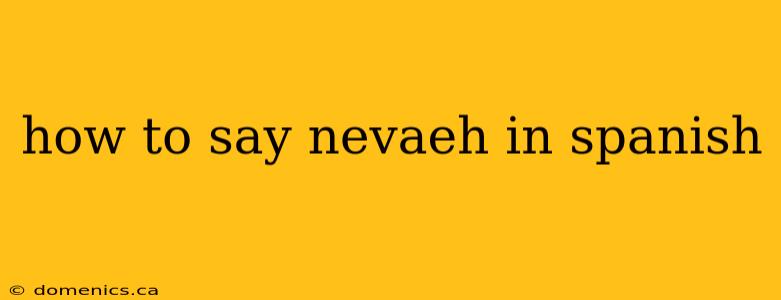 how to say nevaeh in spanish