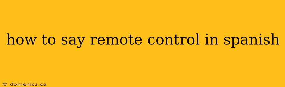 how to say remote control in spanish