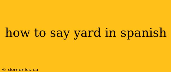 how to say yard in spanish