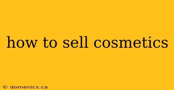 how to sell cosmetics