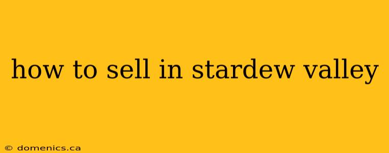 how to sell in stardew valley