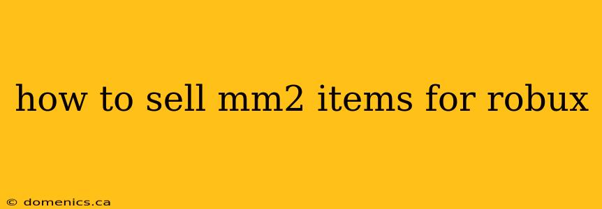 how to sell mm2 items for robux