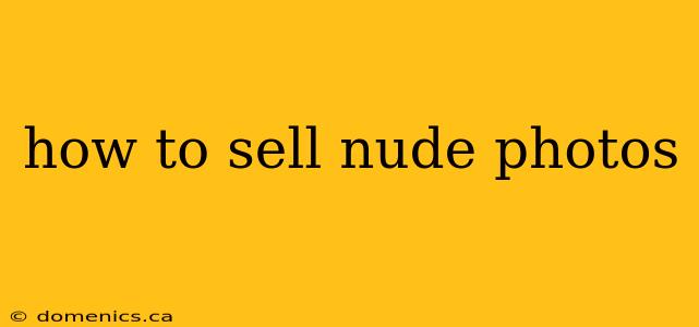 how to sell nude photos