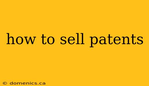 how to sell patents