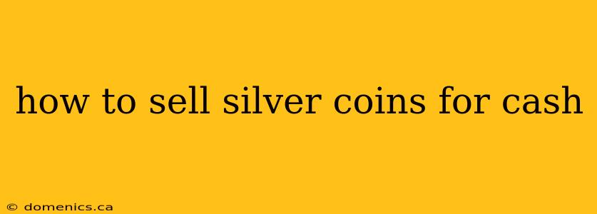 how to sell silver coins for cash