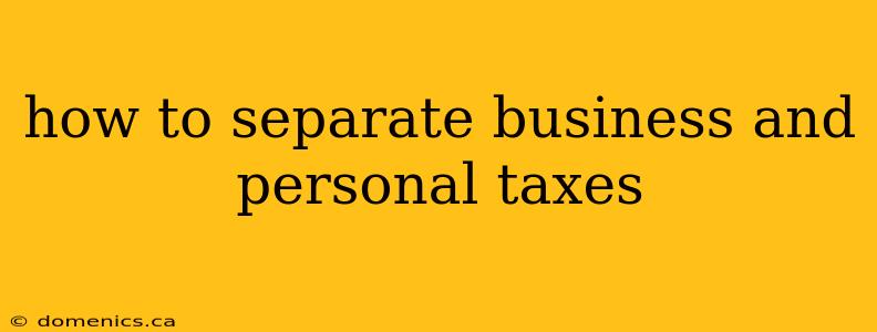 how to separate business and personal taxes