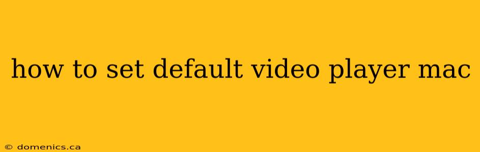 how to set default video player mac