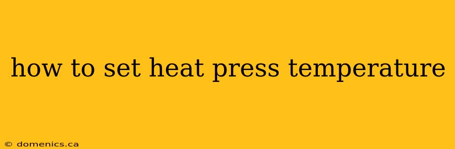 how to set heat press temperature