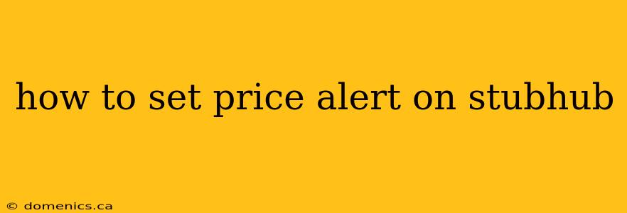 how to set price alert on stubhub