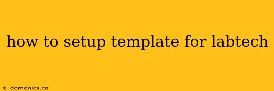 how to setup template for labtech