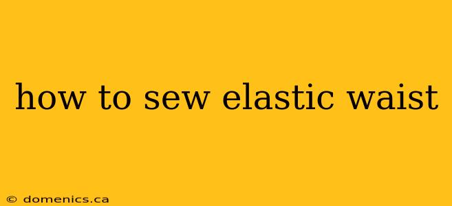 how to sew elastic waist