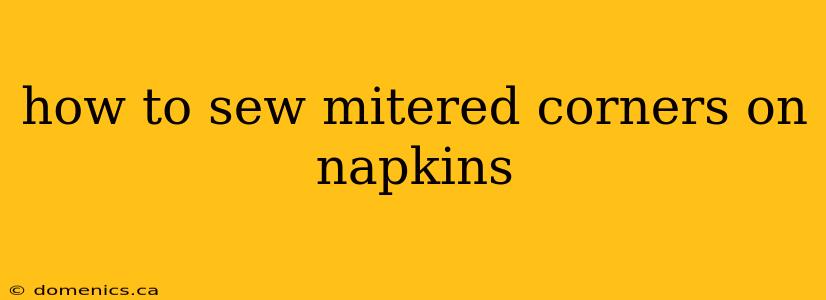 how to sew mitered corners on napkins