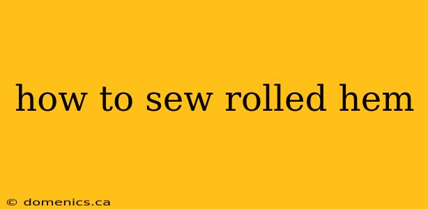 how to sew rolled hem