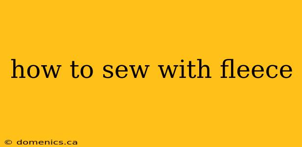 how to sew with fleece