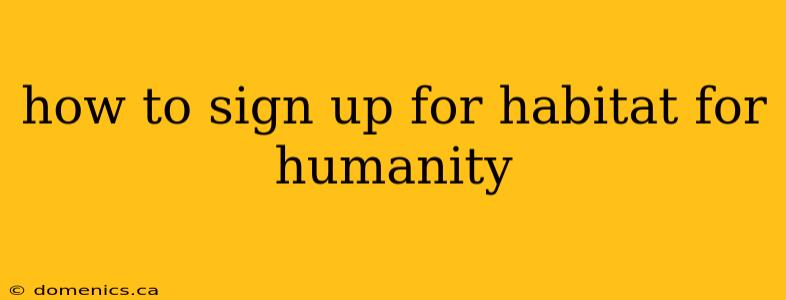 how to sign up for habitat for humanity