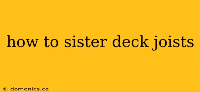 how to sister deck joists