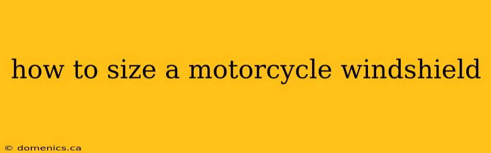 how to size a motorcycle windshield