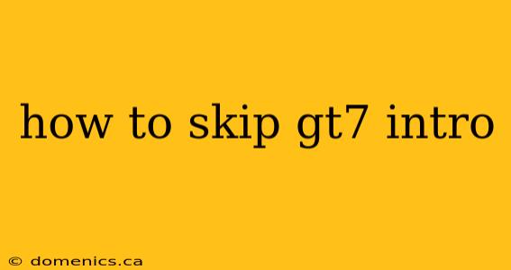 how to skip gt7 intro