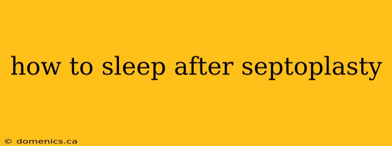 how to sleep after septoplasty