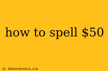 how to spell $50