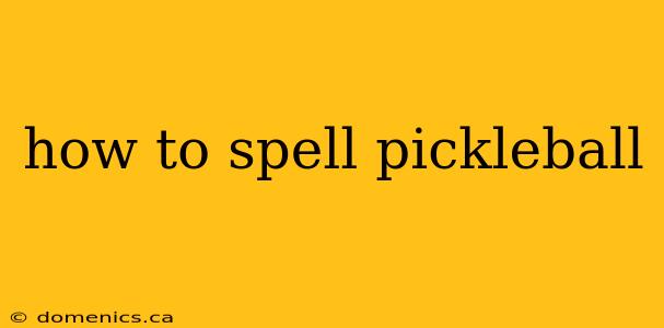 how to spell pickleball