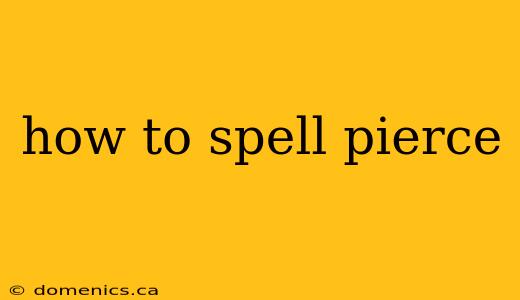 how to spell pierce