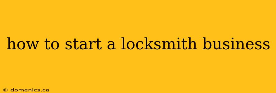 how to start a locksmith business