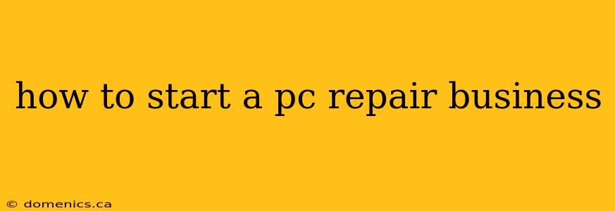 how to start a pc repair business