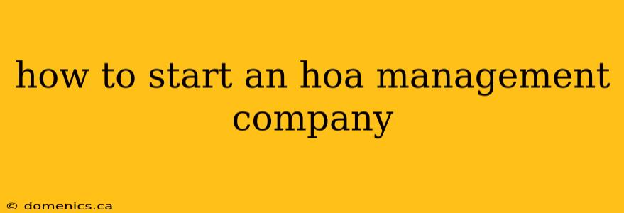 how to start an hoa management company