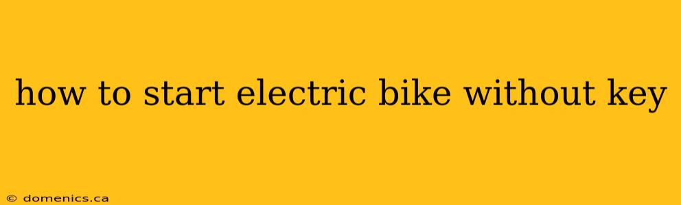 how to start electric bike without key