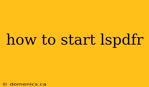 how to start lspdfr